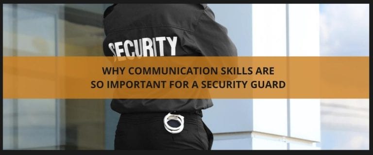 Why communication skills are so important for a security guard