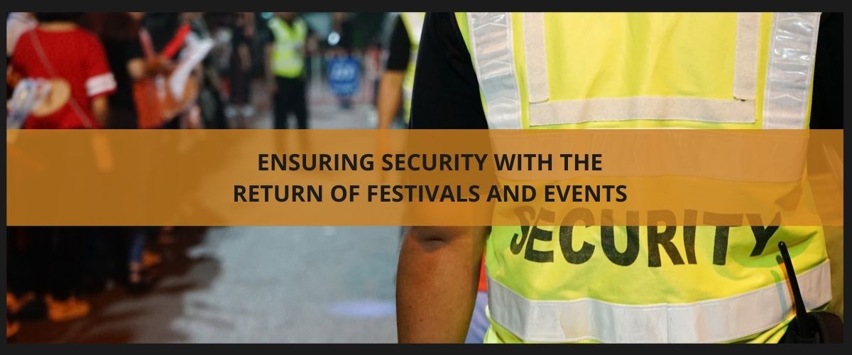 Ensuring security with the return of festivals and events